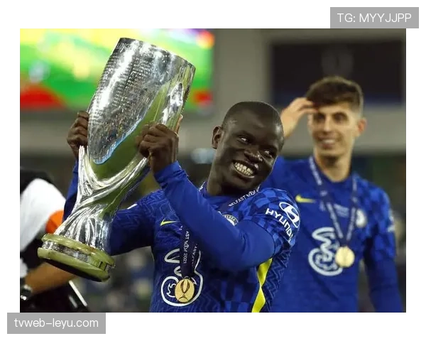 坎特：法国后腰核心，稳定表现引领球队中场